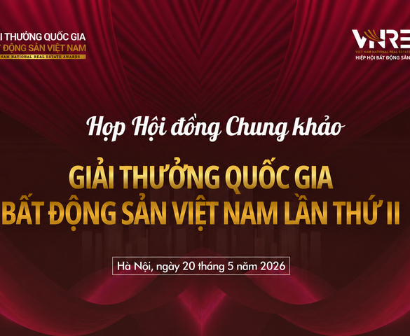Hôm nay diễn ra Họp Hội đồng Chung khảo Giải thưởng Quốc gia Bất động sản Việt Nam lần thứ II