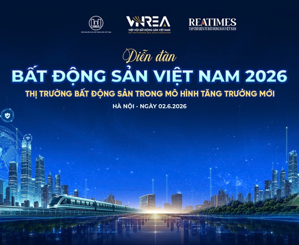 Sắp diễn ra Diễn đàn Bất động sản Việt Nam 2026: Thị trường bất động sản trong mô hình tăng trưởng mới