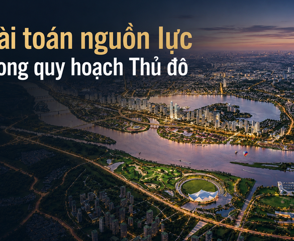 Luật Thủ đô (sửa đổi): Thể chế đã mở, giải bài toán nguồn lực và thực thi như thế nào?