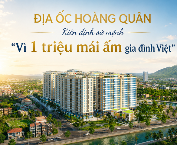 Địa ốc Hoàng Quân: Kiên định sứ mệnh "Vì 1 triệu mái ấm gia đình Việt"