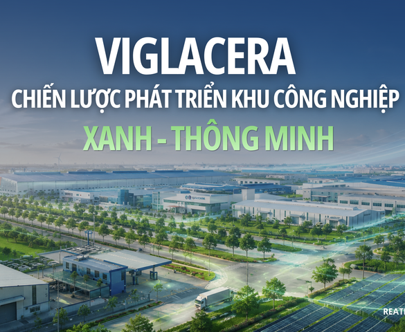 Kiên trì vun đắp nền tảng phát triển bền vững, Viglacera ghi dấu ấn tại Top 10 doanh nghiệp bất động sản công nghiệp hàng đầu Việt Nam