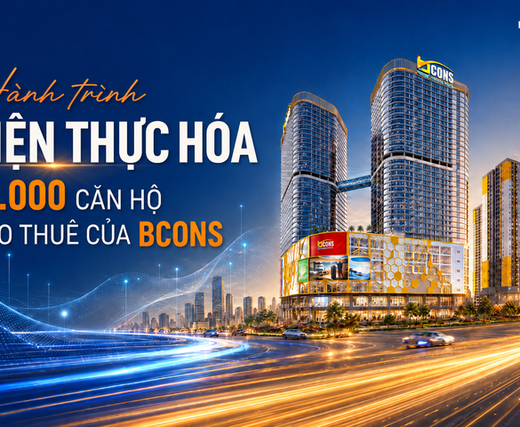 Hành trình hiện thực hoá 10.000 căn hộ cho thuê của Bcons