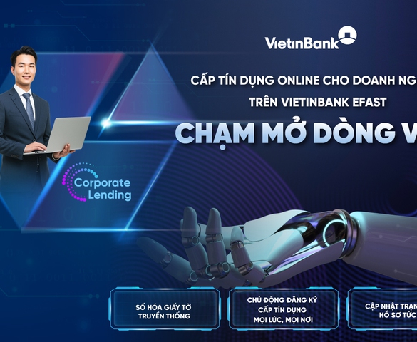 VietinBank ra mắt dịch vụ cấp tín dụng online trên VietinBank eFAST, rút ngắn thời gian tiếp cận vốn cho khách hàng doanh nghiệp