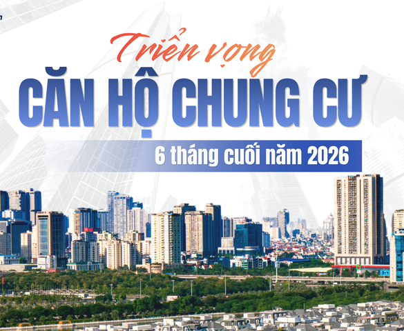 Nhu cầu ở thực và cho thuê tiếp tục là "bệ đỡ" thanh khoản thị trường căn hộ 6 tháng cuối năm 2026