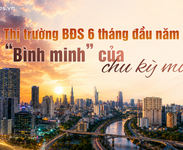 Bài 1: Toàn cảnh bức tranh nhiều cung bậc của thị trường bất động sản nửa đầu năm 2026