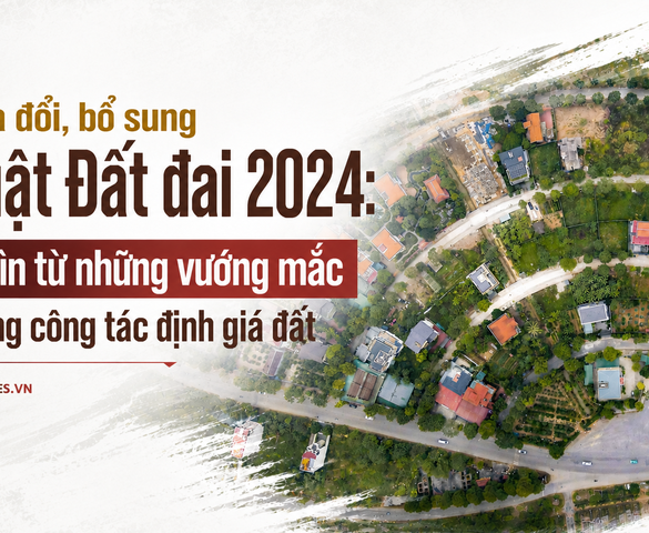Định giá đất theo nguyên tắc thị trường: Gỡ điểm nghẽn từ dữ liệu đến cơ chế thực thi