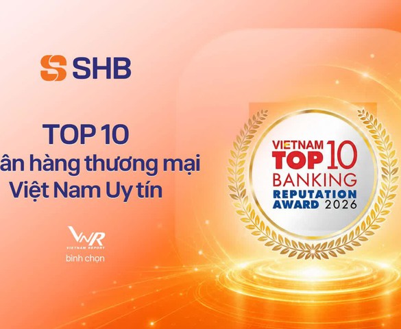 SHB được vinh danh trong TOP 10 Ngân hàng thương mại Việt Nam uy tín năm 2026 và TOP 200 doanh nghiệp lớn nhất Đông Nam Á của Fortune
