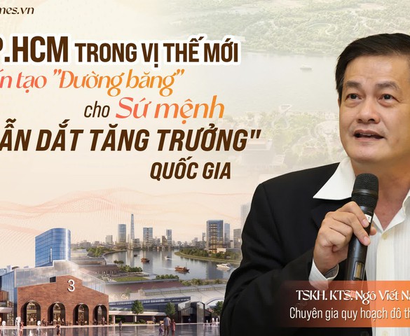 TSKH. KTS. Ngô Viết Nam Sơn: TP.HCM đang đứng trước cơ hội lịch sử để vươn tới hình mẫu siêu đô thị bền vững, sáng tạo, đáng sống tầm vóc quốc tế