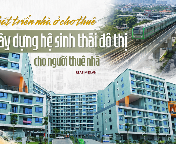 Nhà ở cho thuê và bài toán xây dựng hệ sinh thái đô thị cho người thuê nhà