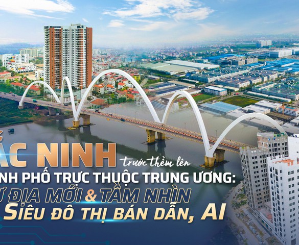 Bắc Ninh trước thềm lên Thành phố trực thuộc Trung ương: Dư địa mới và tầm nhìn "siêu đô thị" bán dẫn, AI