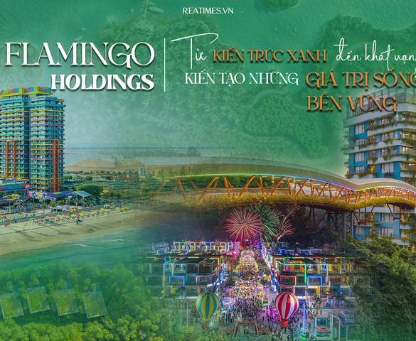 Flamingo Holdings: Kiến tạo điểm đến từ triết lý trân trọng thiên nhiên, nghệ thuật và văn hóa bản địa