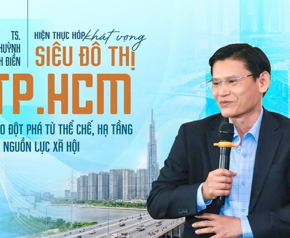 TS. Huỳnh Thanh Điền: Để TP.HCM hiện thực hóa tầm nhìn trăm năm, hợp tác công - tư cần được xem là cơ chế phát triển lâu dài