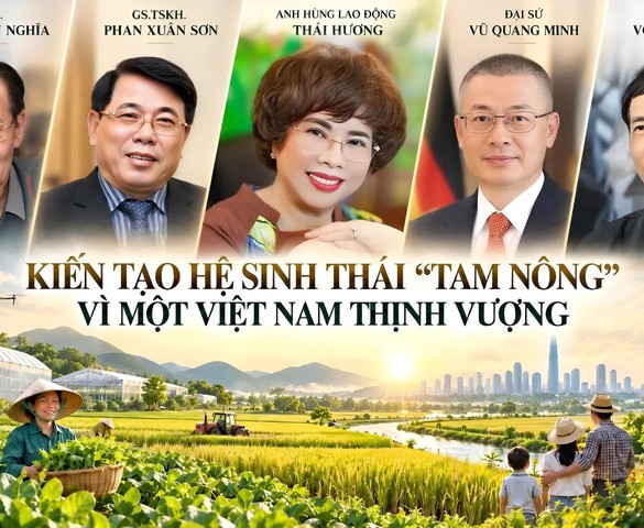 Bài 5: Kiến tạo hệ sinh thái “tam nông”: 5 đột phá biến nguồn lực thành năng lực phát triển quốc gia