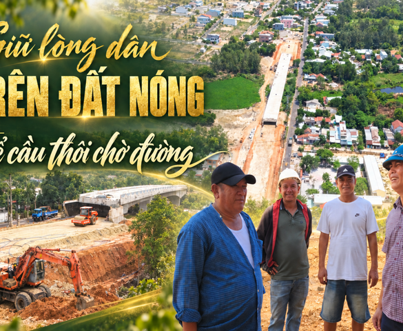 Giữ lòng dân trên đất nóng: Bài 3 - Để cầu thôi chờ đường