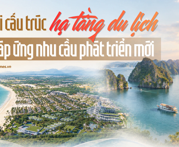 Tái cấu trúc hạ tầng du lịch đáp ứng nhu cầu phát triển mới