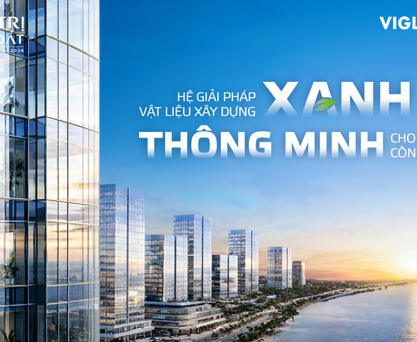 Viglacera: Kiến tạo hệ giải pháp xanh - thông minh cho công trình bền vững