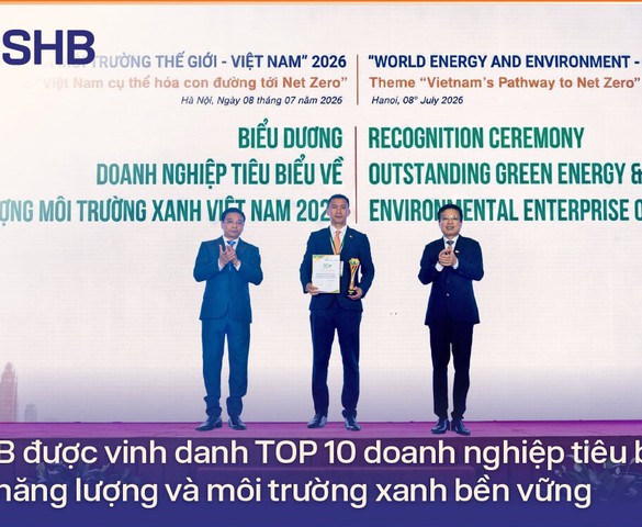 SHB được vinh danh TOP 10 doanh nghiệp tiêu biểu về năng lượng và môi trường xanh bền vững