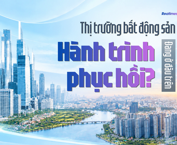 Bài 1: Thị trường bất động sản hiện đang đứng ở đâu trong hành trình phục hồi?