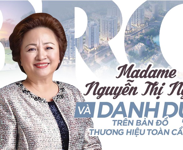 Madame Nguyễn Thị Nga và danh dự trên bản đồ thương hiệu toàn cầu