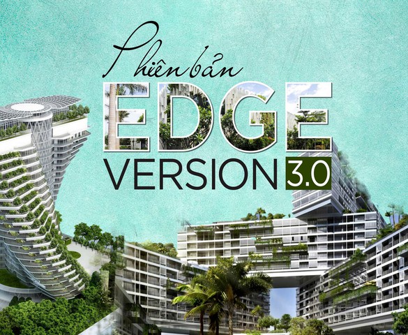 EDGE Version 3.0 - cơ hội và thách thức cho các nhà phát triển dự án bất động sản