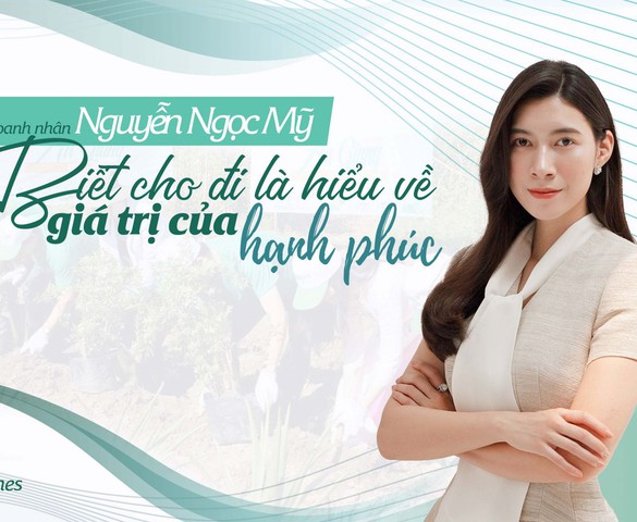 Doanh nhân Nguyễn Ngọc Mỹ: Biết cho đi là hiểu về giá trị của hạnh phúc