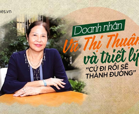 Doanh nhân Vũ Thị Thuận và triết lý “cứ đi rồi sẽ thành đường”