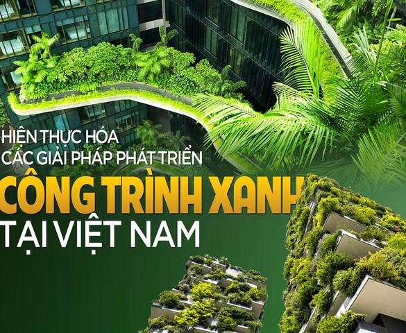 Hiện thực hoá các giải pháp phát triển công trình xanh tại Việt Nam