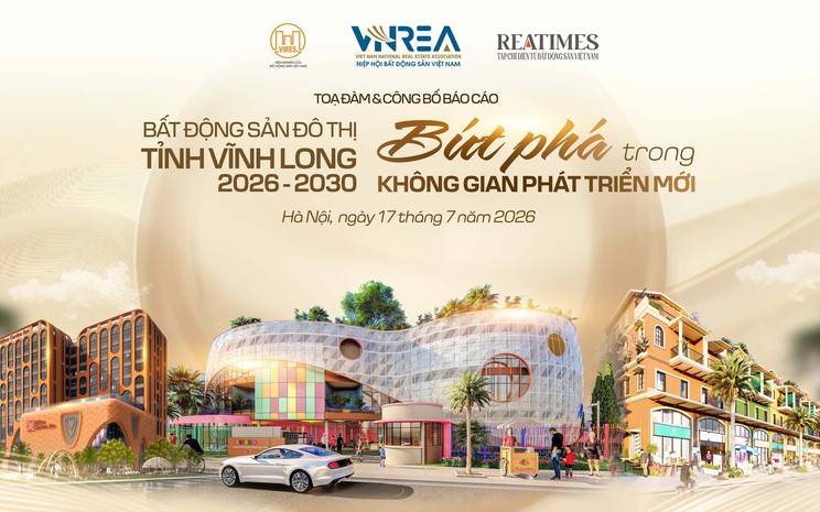 Ngày 17/7 diễn ra Tọa đàm và công bố báo cáo: “Bất động sản đô thị tỉnh Vĩnh Long 2026 - 2030: Bứt phá trong không gian phát triển mới”