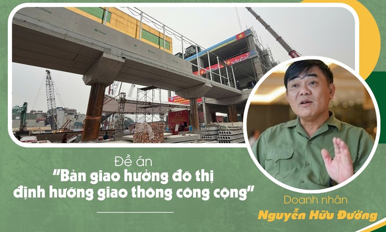 Đề án "Bản giao hưởng đô thị định hướng giao thông công cộng" của doanh nhân Nguyễn Hữu Đường: Gợi mở tư duy mới cho giao thông và nhà ở đô thị